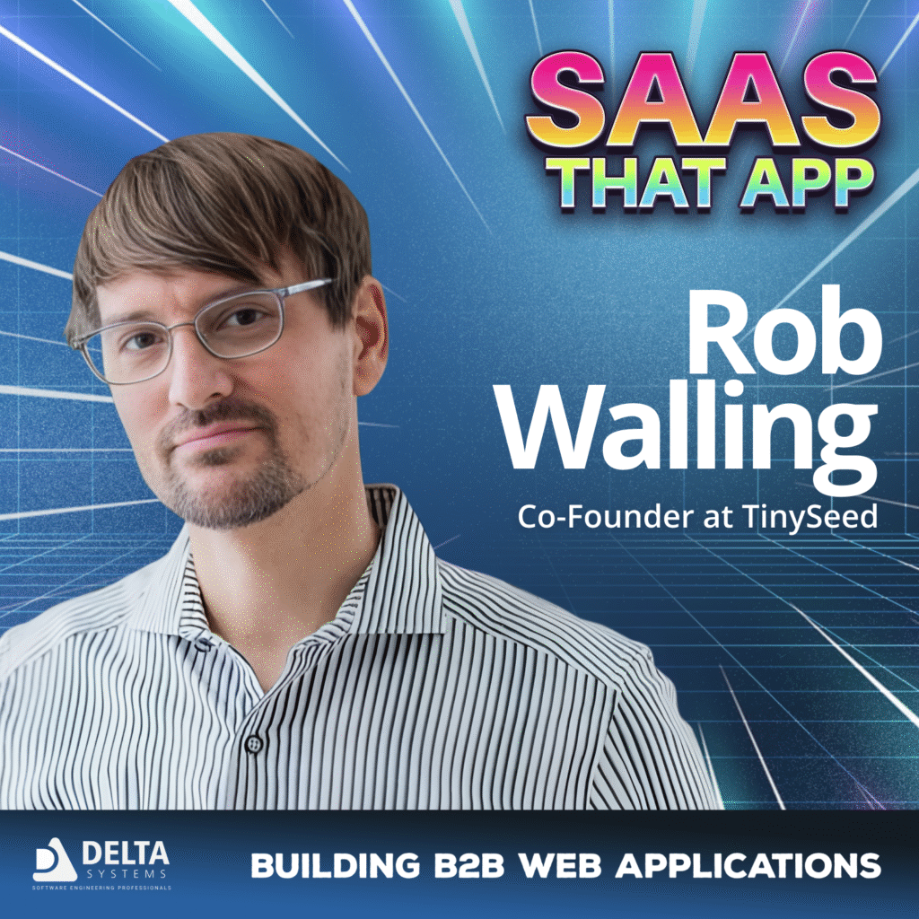 rob walling tiny seed saas that app b2b web applications podcast