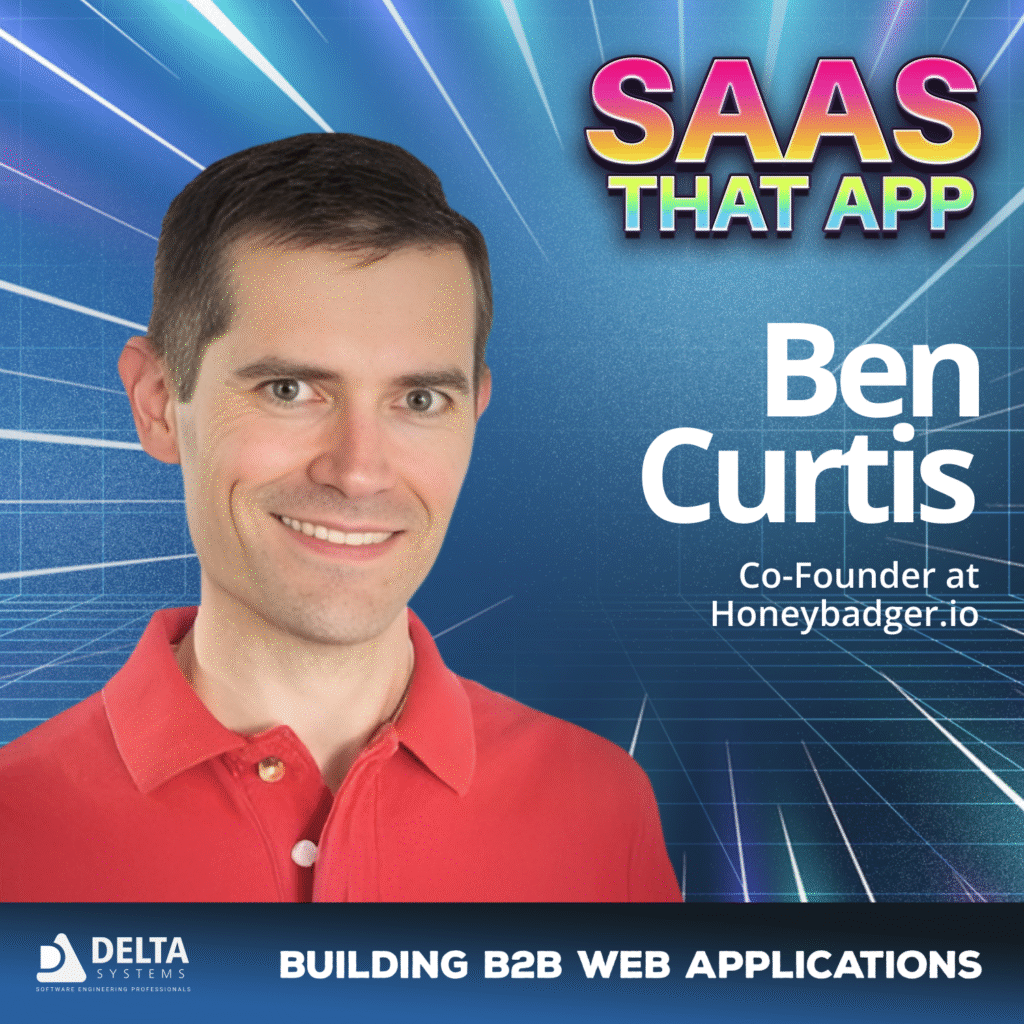 saas that app b2b web applications ben curtis honeybadger